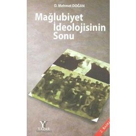 MAĞLUBİYET İDEOLOJİSİNİN SONU - MEHMET DOĞAN