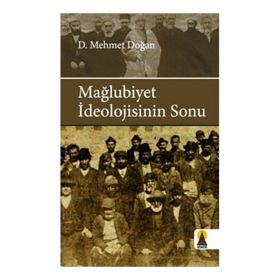 MAĞLUBİYET İDEOLOJİSİNİN SONU - MEHMET DOĞAN