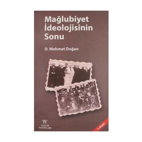 MAĞLUBİYET İDEOLOJİSİNİN SONU - MEHMET DOĞAN
