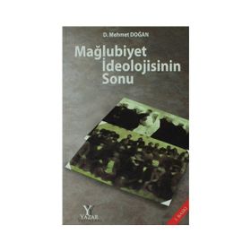 MAĞLUBİYET İDEOLOJİSİNİN SONU - MEHMET DOĞAN