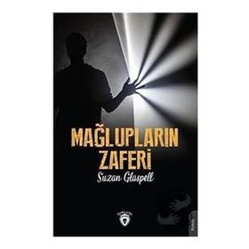 Mağlupların Zaferi - Suzan Glaspell
