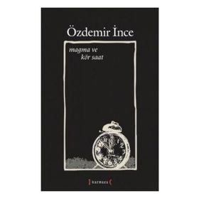 MAGMA VE KÖR SAAT - ÖZDEMİR İNCE