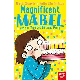 Magnificent Mabel and the Very Bad Birthday Party - Ruth Quayle