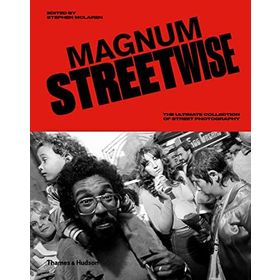 Magnum Streetwise the Ultimate Collection of Street Photography