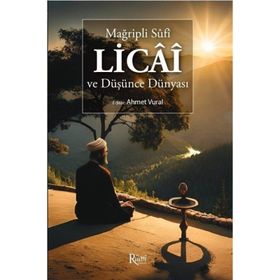 Mağripli Sufi Licai ve Düşünce Dünyası Ahmet Vural