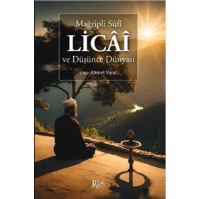 Mağripli Sufi Licai ve Düşünce Dünyası Ahmet Vural