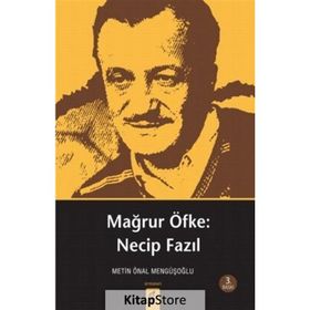 Mağrur Öfke: Necip Fazıl - Metin Önal Mengüşoğlu