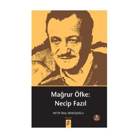 Mağrur Öfke: Necip Fazıl - Metin Önal Mengüşoğlu