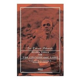 Maha Yoga Or The Upanishadic Lore İn The Light Of The Teachings Of Bhagavan Sri Ramana-Gece Kitaplığı