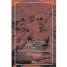 Maha Yoga Or The Upanishadic Lore İn The Light Of The Teachings Of Bhagavan Sri Ramana-Gece Kitaplığı