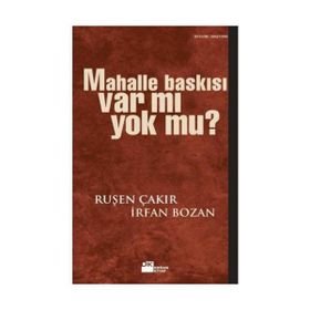 MAHALLE BASKISI VAR MI YOK MU? - İRFAN BOZAN, RUŞEN ÇAKIR