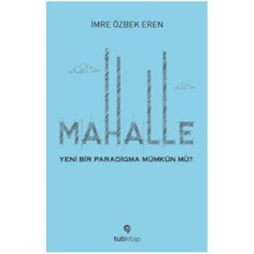 MAHALLE MAHALLENIN TOPLUMSAL VE MEKANSAL PORTRESI - KÖKSAL ALVER