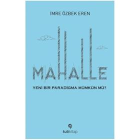 MAHALLE MAHALLENIN TOPLUMSAL VE MEKANSAL PORTRESI - KÖKSAL ALVER