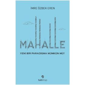 MAHALLE MAHALLENIN TOPLUMSAL VE MEKANSAL PORTRESI - KÖKSAL ALVER