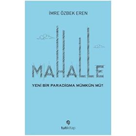 MAHALLE MAHALLENIN TOPLUMSAL VE MEKANSAL PORTRESI - KÖKSAL ALVER