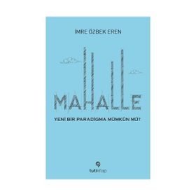 MAHALLE MAHALLENIN TOPLUMSAL VE MEKANSAL PORTRESI - KÖKSAL ALVER