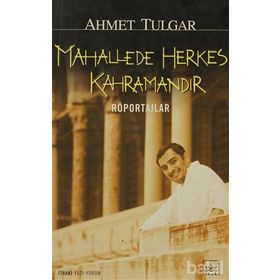 MAHALLEDE HERKES KAHRAMANDIR - AHMET TULGAR