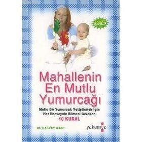Mahallenin En Mutlu Yumurcağı - Dr. Harvey Karp - Yakamoz Yayınları