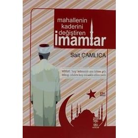 MAHALLENIN KADERINI DEĞIŞTIREN İMAMLAR - SAIT ÇAMLICA