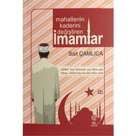 MAHALLENIN KADERINI DEĞIŞTIREN İMAMLAR - SAIT ÇAMLICA