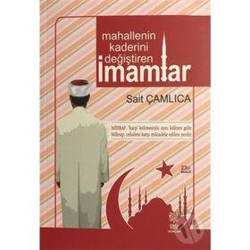 MAHALLENIN KADERINI DEĞIŞTIREN İMAMLAR - SAIT ÇAMLICA