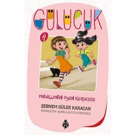 Mahallenin Oyun Kurucusu - Gülücük 4 - Şebnem Güler Karacan
