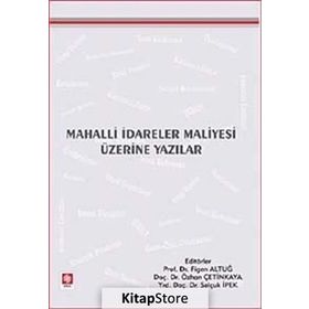 MAHALLI İDARELER MALIYESI ÜZERİNE YAZILAR - FIGEN ALTUĞ;ÖZHAN ÇETİNKAYA;SELÇUK İPEK