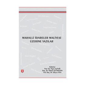 MAHALLI İDARELER MALIYESI ÜZERİNE YAZILAR - FIGEN ALTUĞ;ÖZHAN ÇETİNKAYA;SELÇUK İPEK
