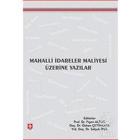 MAHALLI İDARELER MALIYESI ÜZERİNE YAZILAR - FIGEN ALTUĞ;ÖZHAN ÇETİNKAYA;SELÇUK İPEK