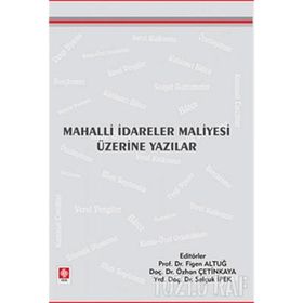 MAHALLI İDARELER MALIYESI ÜZERİNE YAZILAR - FIGEN ALTUĞ;ÖZHAN ÇETİNKAYA;SELÇUK İPEK