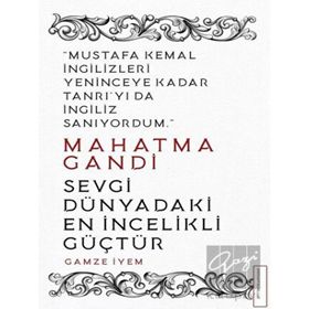 Mahatma Gandi - Sevgi Dünyadaki En İncelikli Güçtür - Gamze İyem