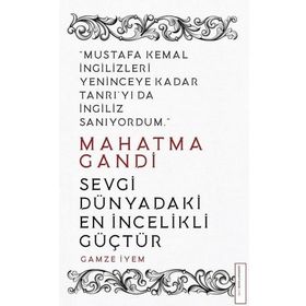 Mahatma Gandi - Sevgi Dünyadaki En İncelikli Güçtür - Gamze İyem