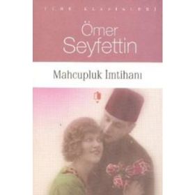 MAHCUPLUK İMTİHANI - ÖMER SEYFETTIN