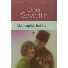 MAHCUPLUK İMTİHANI - ÖMER SEYFETTIN
