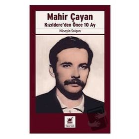 Mahir Çayan Kızıldere'den Önce 10 Ay Hüseyin Solgun