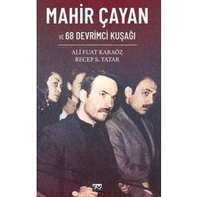 Mahir Çayan ve 68 Devrimci Kuşağı Ali Fuat Karaöz Recep S. Tatar