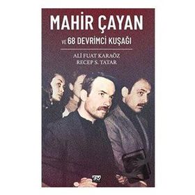 Mahir Çayan ve 68 Devrimci Kuşağı Ali Fuat Karaöz Recep S. Tatar