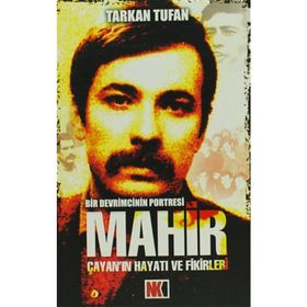 MAHIR ÇAYAN'NIN HAYATI VE FIKIRLERI BIR DEVRIMCININ PORTRESI - TARKAN TUFAN