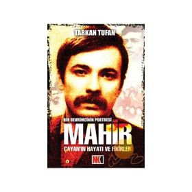 MAHIR ÇAYAN'NIN HAYATI VE FIKIRLERI BIR DEVRIMCININ PORTRESI - TARKAN TUFAN