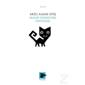 Mahir Efendi'nin Papağanı - Arzu Alkan Ateş