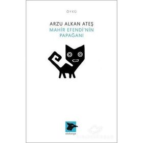 Mahir Efendi'nin Papağanı - Arzu Alkan Ateş