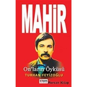 MAHIR ON`LARIN ÖYKÜSÜ - TURHAN FEYİZOĞLU