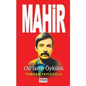 MAHIR ON`LARIN ÖYKÜSÜ - TURHAN FEYİZOĞLU