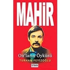 MAHIR ON`LARIN ÖYKÜSÜ - TURHAN FEYİZOĞLU