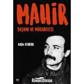 Mahir : Yaşamı ve Mücadelesi / Kaya Ataberk