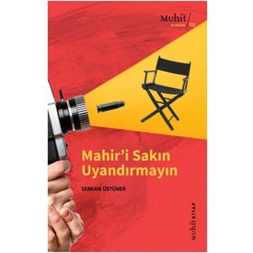 Mahir’i Sakın Uyandırmayın -Serkan Üstüner