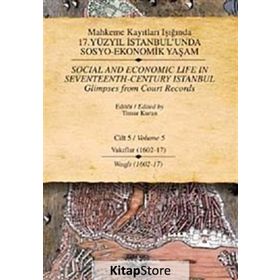 MAHKEME KAYITLARI IŞIĞINDA 17.YÜZYIL İSTANBULUNDA SOSYO-EKONOMIK YAŞAM CILT 2 TICARI ORTAKLIKLAR - TIMUR KURAN