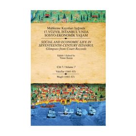 MAHKEME KAYITLARI IŞIĞINDA 17. YÜZYIL İSTANBUL'UNDA SOSYO EKONOMIK YAŞAM (CILT 7) VAKIFLAR 1661-83 - TIMUR KURAN
