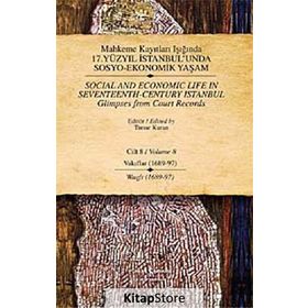 MAHKEME KAYITLARI IŞIĞINDA 17.YÜZYIL İSTANBUL'UNDA SOSYO-EKONOMIK YAŞAM CILT 8 (VAKIFLAR 1689-97-WAGFS 1689-97) - TIMUR KURAN