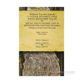 MAHKEME KAYITLARI IŞIĞINDA 17.YÜZYIL İSTANBUL'UNDA SOSYO-EKONOMIK YAŞAM CILT 8 (VAKIFLAR 1689-97-WAGFS 1689-97) - TIMUR KURAN